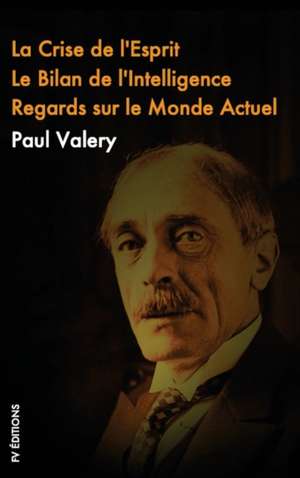 La crise de L'esprit, Le Bilan de l'Intelligence, Regards sur le monde actuel de Paul Valery