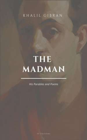 The Madman, His Parables and Poems de Kahlil Gibran