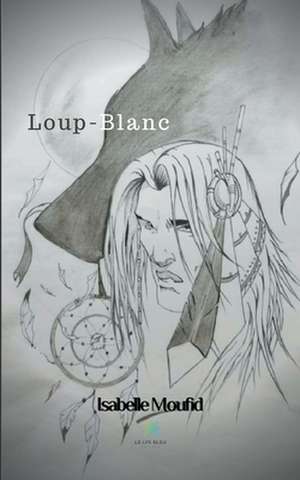 Loup-Blanc de Isabelle Moufid