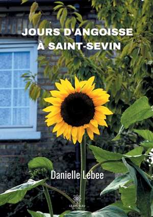 Jours d'angoisse à Saint-Sevin de Danielle Lebee