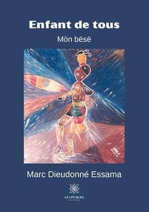 Enfant de tous de Marc Dieudonné Essama