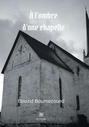 À l'ombre d'une chapelle de Bouzid Boumezoued