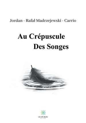 Au crépuscule des songes de Jordan Carrio