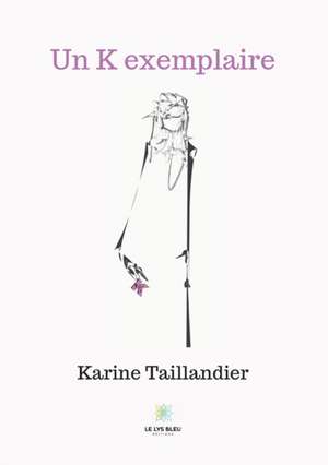 Un K exemplaire de Karine Taillandier
