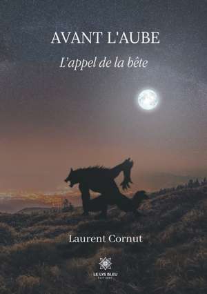 Avant l'aube: L'appel de la bête de Laurent Cornut