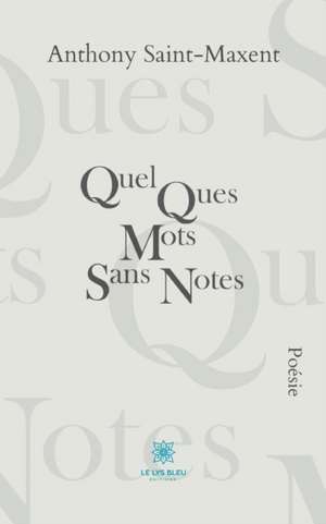 Quelques mots, sans notes de Anthony Saint-Maxent