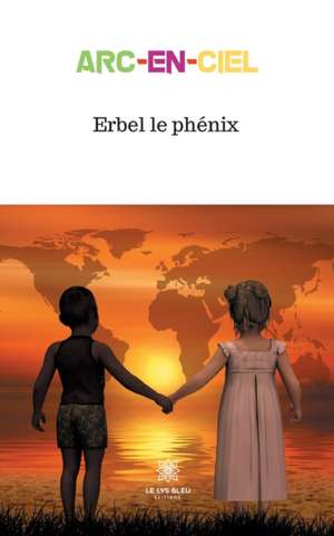Arc-en-ciel de Erbel Le Phénix