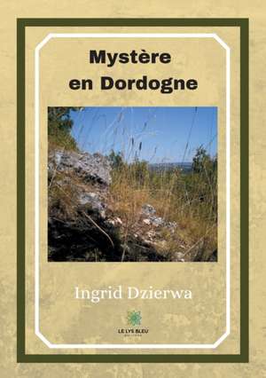 Mystère en Dordogne de Ingrid Dzierwa