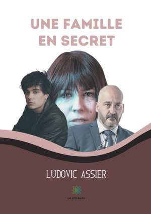 Une famille en secret de Ludovic Assier