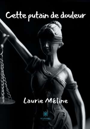 Cette putain de douleur de Laurie Méline