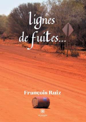 Lignes de fuites... de François Ruiz