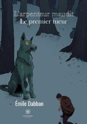 L'arpenteur maudit: Le premier tueur de Émile Dabban