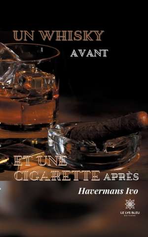 Un whisky avant et une cigarette après de Havermans Ivo