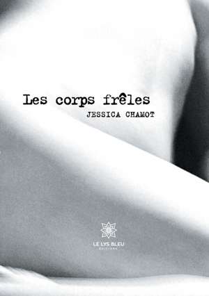 Les corps frêles de Jessica Chamot