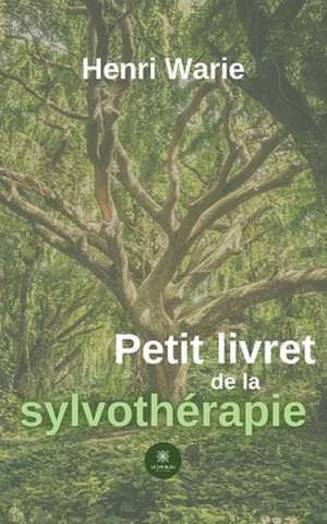 Petit livret de la sylvothérapie de Henri Warie