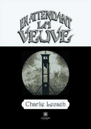 En attendant la veuve de Charlie Lecach