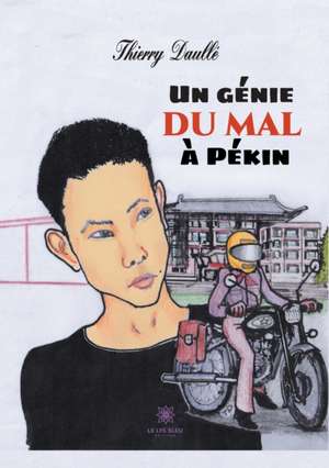 Un génie du mal à Pékin de Thierry Daullé