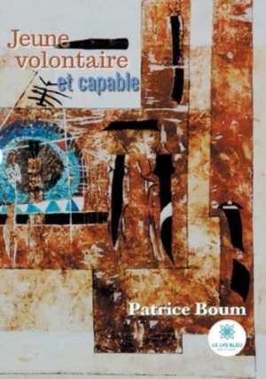 Jeune, volontaire et capable de Patrice Boum