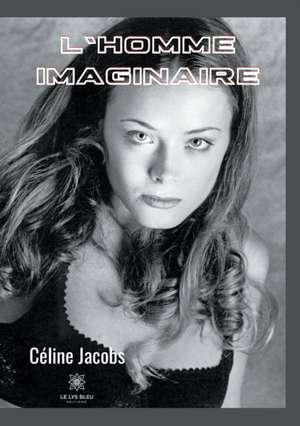 L'homme imaginaire de Céline Jacobs