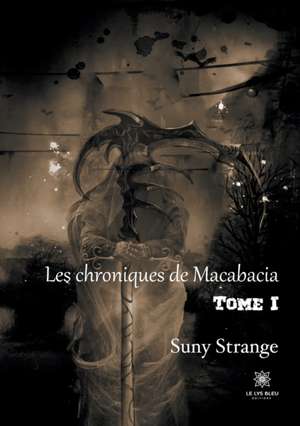 Les chroniques de Macabacia de Suny Strange