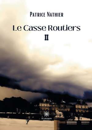 Le Casse Routiers II de Patrice Nathier