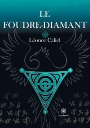 Le Foudre-diamant de Léonce Caliel