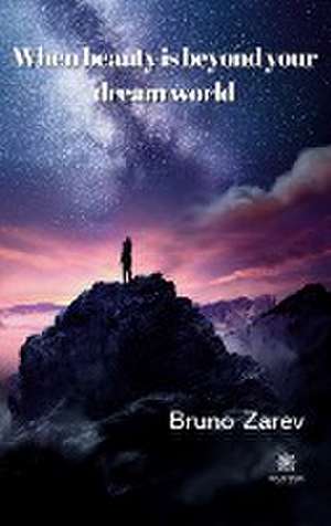 When beauty is beyond your dream world de Bruno Zarev