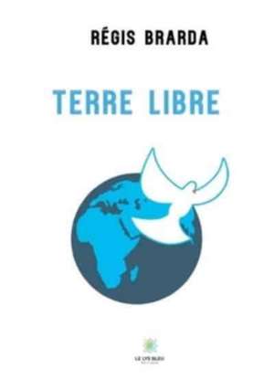 Terre libre de Régis Brarda