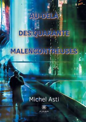 Au-delà des quarante malencontreuses de Michel Asti