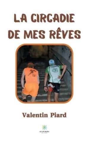 La circadie de mes rêves de Valentin Piard