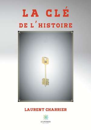 La clé de l'histoire de Laurent Charrier