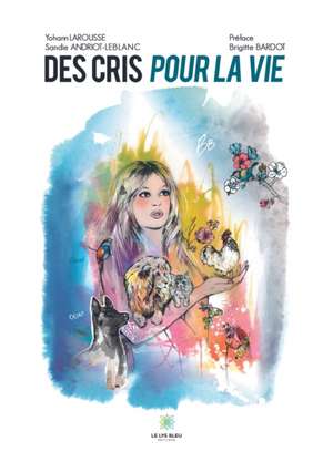 Des cris pour la vie de Larousse Et Sandie LeBlanc Yohann