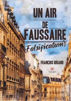 Un air de faussaire (Falsificatum) de Briand François