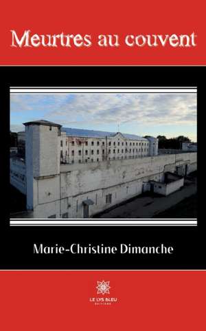 Meurtres au couvent de Marie-Christine Dimanche