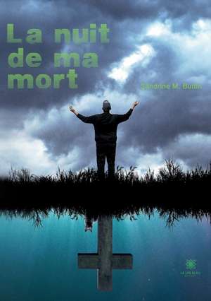 La nuit de ma mort de Sandrine M Buttin