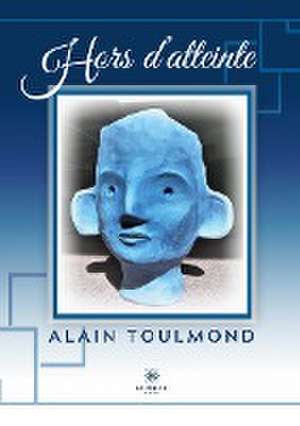 Hors d'atteinte de Alain Toulmond
