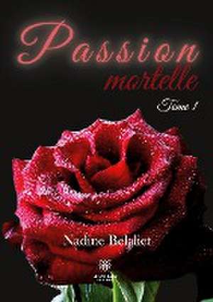 Passion mortelle de Nadine Belaliet