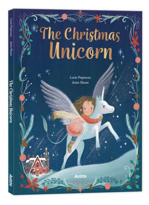 The Christmas Unicorn de Lucie Papineau