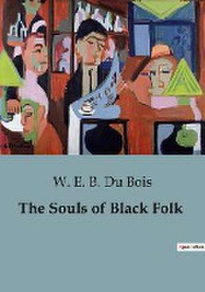 The Souls of Black Folk de W. E. B. DuBois