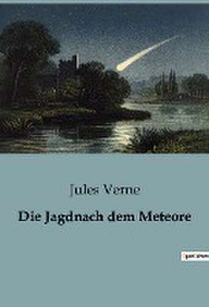 Die Jagdnach dem Meteore de Jules Verne