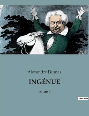 INGÉNUE de Alexandre Dumas