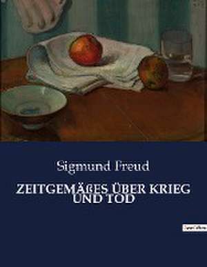 ZEITGEMÄßES ÜBER KRIEG UND TOD de Sigmund Freud