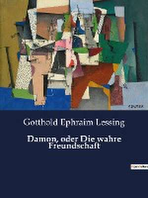 Damon, oder Die wahre Freundschaft de Gotthold Ephraim Lessing