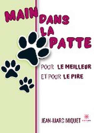 Main dans la patte de Jean-Marc Miquet