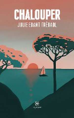 Chalouper de Julie Edant Trébaol
