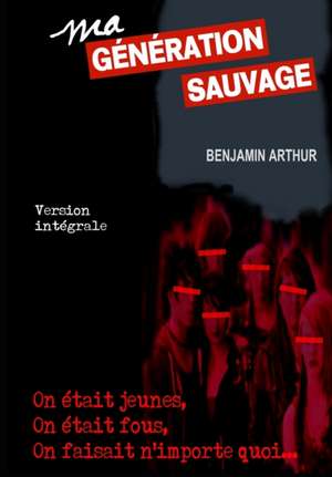 Ma Génération Sauvage de Benjamin Arthur