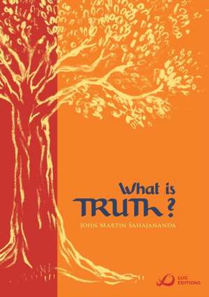 What Is Truth? de John Martin Sahajananda