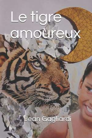 Le tigre amoureux de Jean Gagliardi