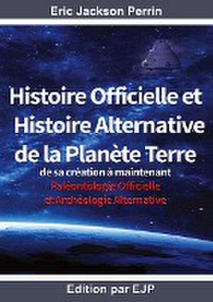 Histoire officielle et histoire alternative de la planète terre de Eric Jackson Perrin