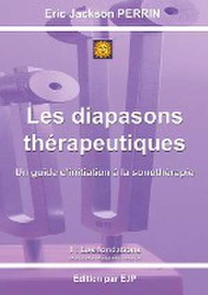 Les diapasons thérapeutiques de Eric Jackson Perrin